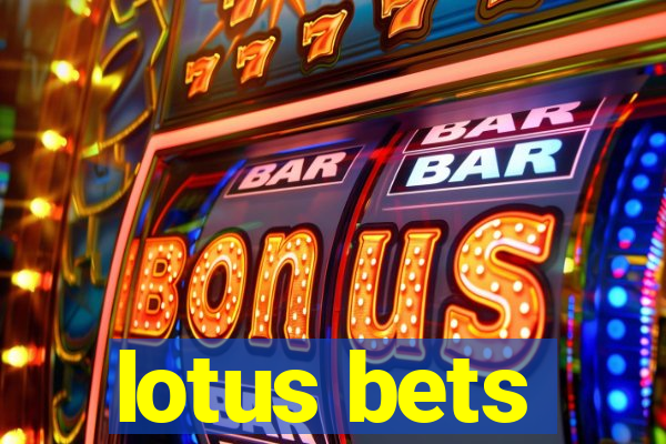 lotus bets